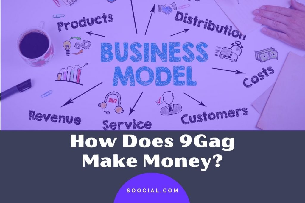 How Does 9gag Make Money Business Model Of 9gag Soocial
