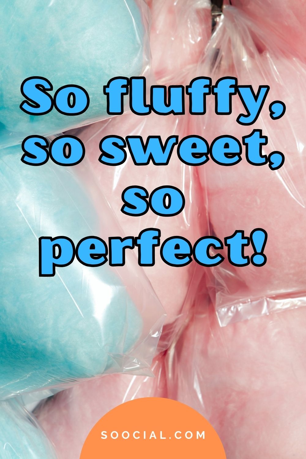 So fluffy so sweet so perfect Cotton candy captions