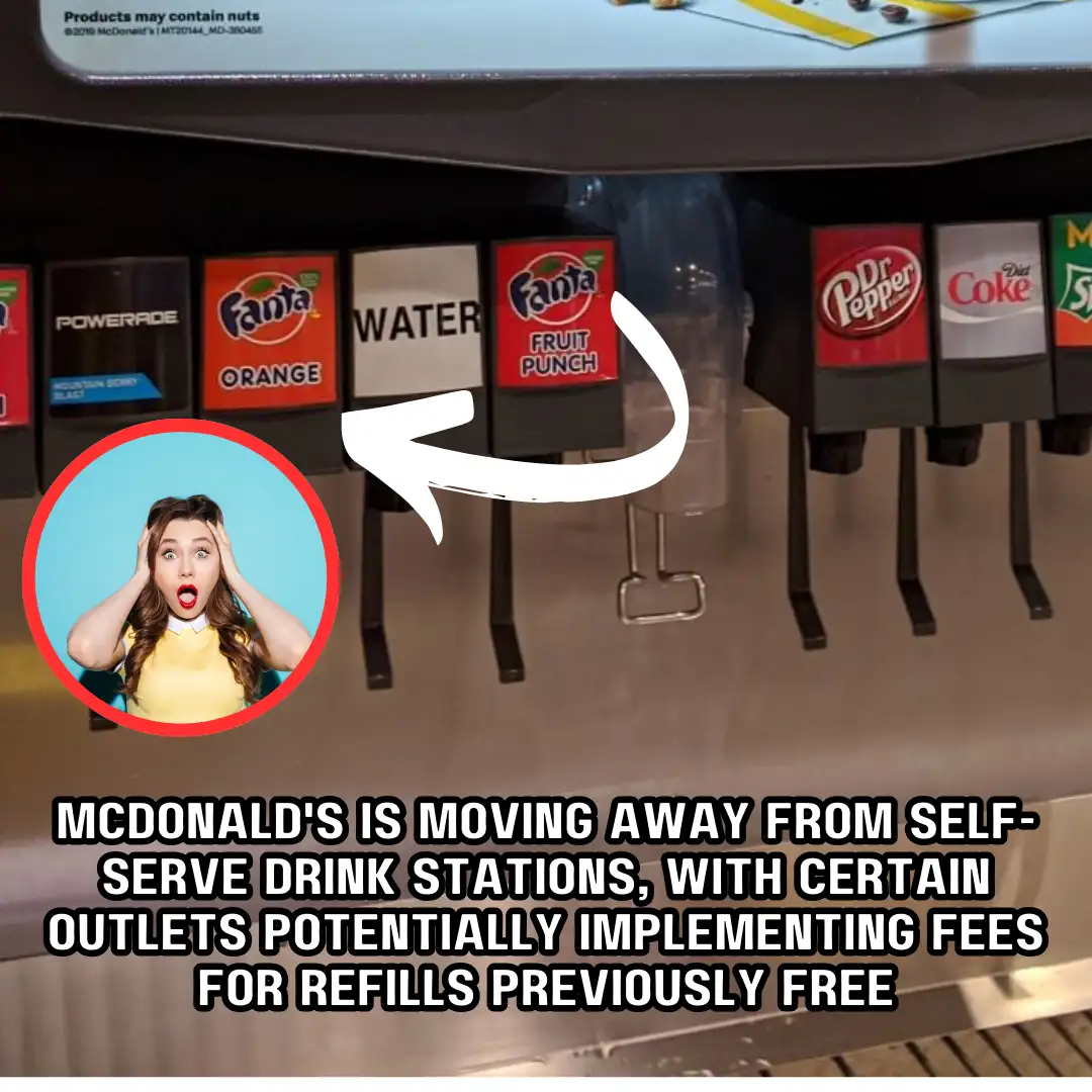 McDonalds is waving goodbye to self serve drink stations