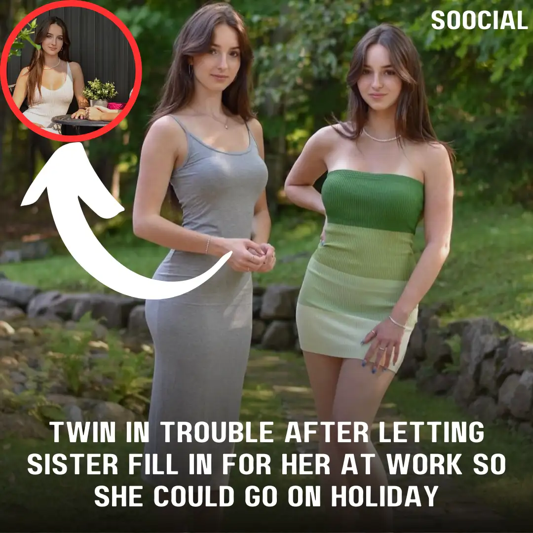 Twin in trouble after letting sister fill in for her at work so she could go on holiday
