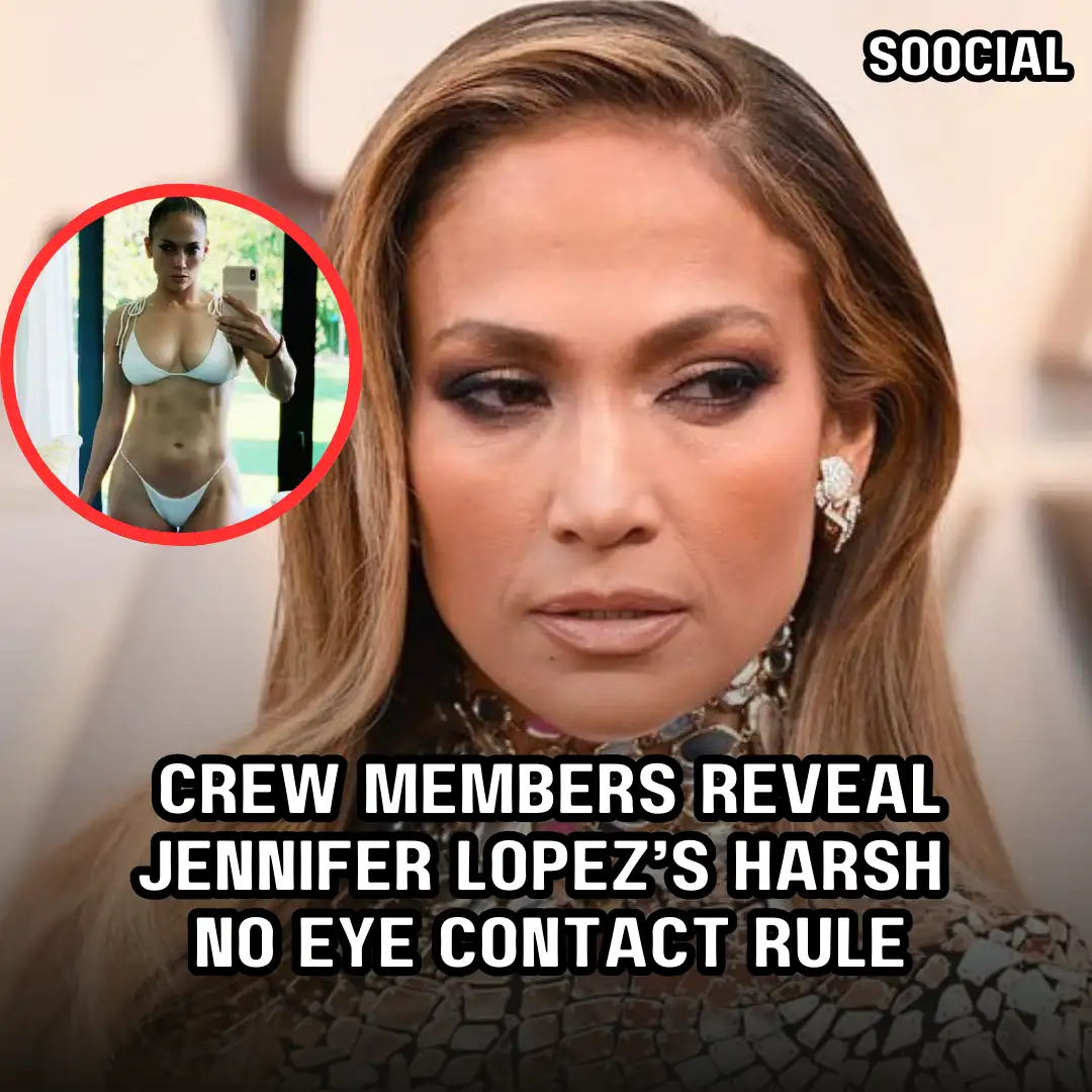 Crew members reveal Jennifer Lopezs harsh no eye contact rule